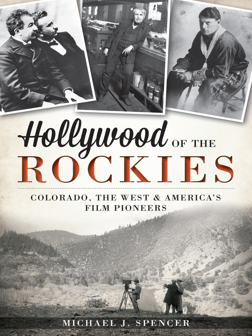 Title details for Hollywood of the Rockies by Michael J. Spencer - Available